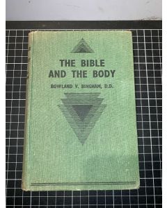 THE BIBLE AND THE BODY by ROWLAND V BINGHAM - MARSHALL, MORGAN & SCOTT HB