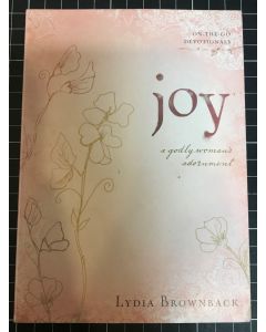 Joy: A Godly Woman's Adornment by Lydia Brownback 2010 Paperback 1ST/1ST