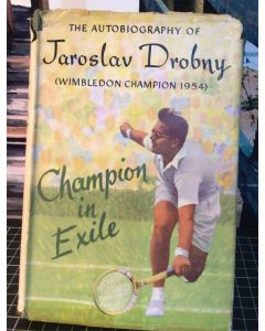 Champion in Exile, The Autobiography of Jaroslav Drobny Wimbledon Champion 1954