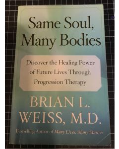 Same Soul, Many Bodies by Brian Weiss 2005 Paperback 1ST EDITION