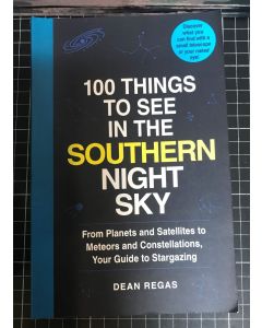 100 Things To See in the Southern Night Sky by Dean Regas Paperback
