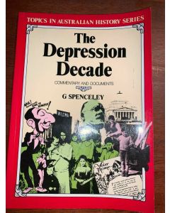 Australia in the 1930's THE DEPRESSION DECADE by G Spenceley Commentary Document