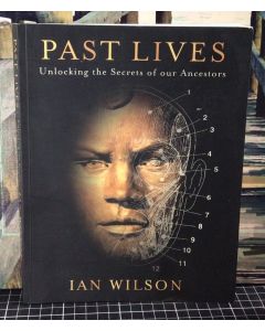 Past Lives: Unlocking the Secrets of our Ancestors by Ian Wilson Paperback